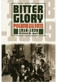 Bitter Glory Poland and Its Fate