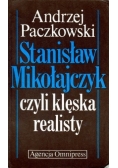 Stanisław Mikołajczyk  czyli klęska realisty