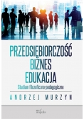 Przedsiębiorczość - biznes - edukacja
