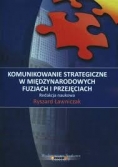 Komunikowanie strategiczne w międzynarodowych fuzjach i przejęciach