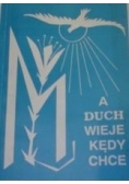 A Duch wieje kędy chce