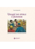 Usiądź do stołu z Jezusem...
