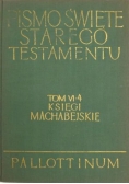 Pismo Święte Starego Testamentu, Tom IV, Część 4. Księgi Machabejskie