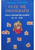 Uczę się ortografii Teksty dyktand dla kl. IV-VIII