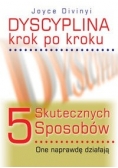 Dyscyplina krok po kroku. 5 skutecznych sposobów, one naprawdę działają