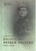 Rotmistrz Witold Pilecki 1901 - 1948
