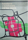 Komunikacja a kształtowanie centrum miasta