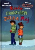 Kiedy chodziłem z Julką Maj