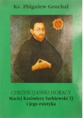 Chrześcijański Horacy Maciej Kazimierz Sarbiewski TJ i jego estetyka