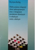 Efekty procesu integracji dzieci pełnosprawnych oraz z mózgowym porażeniem dziecięcym w młodszym wieku szkolnym