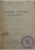 O siedmiu słowach Pana Jezusa na krzyżu, 1889r.