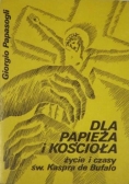 Dla Papieża i Kościoła: życie i czasy św. Kaspra de Bufalo