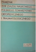 Pamiętnik XVIII zjazdu naukowego polskiego towarzystwa ortopedycznego i traumatologicznego