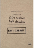 Gdy rodzice byli dziećmi. Gry i zabawy