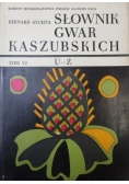 Słownik gwar kaszubskich  od U do  Ż Tom VI