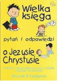 Wielka księga pytań i odpowiedzi o Jezusie Chrystusie