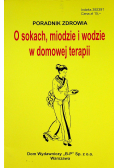Poradnik zdrowia O sokach miodzie i wodzie w domowej terapii