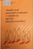 Studia nad uwarunkowaniami i regulacją agresji interpersonalnej