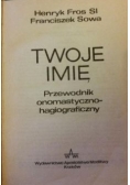 Twoje imię. Przewodnik onomastyczno- hagiograficzny