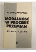 Mariański Janusz - Moralność w procesie przemian. Szkice socjologiczne