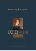 Atanazy Raczyński Dziennik Tom 1: Wspomnienia z dzieciństwa oraz Dziennik 1808-1830