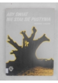 Aby świat nie stał się pustynią