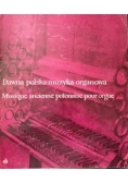 Dawna polska muzyka organowa
