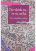 Przysłowia są... na wszystko