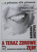 A teraz zdrowe zęby