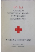 65 lat Polskiego Czerwonego Krzyża w wybranych dokumentach
