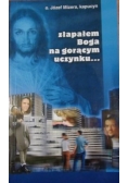 Złapałem Boga na gorącym uczynku...