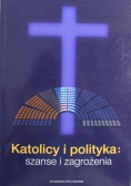 Katolicy i polityka szanse i zagrożenia