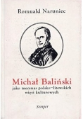 Michał Baliński jako mecenas polsko litewskich więzi