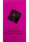 O prawdziwym obrazie człowieka