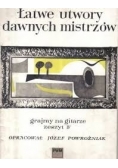 Łatwe utwory dawnych mistrzów. Grajmy na gitarze, zeszyt IV