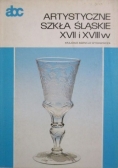 Artystyczne szkła śląskie XVII i XVIII w