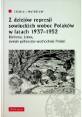 Z dziejów represji sowieckich wobec Polaków w latach 1937 - 1952