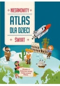 Niesamowity atlas dla dzieci Świat