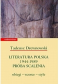 Literatura polska 1944-1989 Próba scalenia: obiegi- wzorce- style