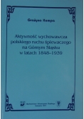 Aktywność wychowawcza polskiego ruchu śpiewaczego na Górnym Śląsku w latach 1848 - 1939