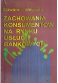 Zachowania konsumentów na rynku usług bankowych