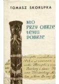 Kto przy obrze temu dobrze