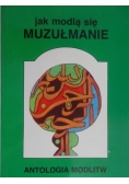 Jak modlą się muzułmanie. Antologia modlitw