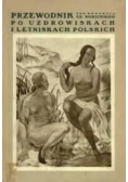 Przewodnik po uzdrowiskach i letniskach polskich, 1932r