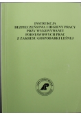 Instrukcja bezpieczeństwa i higieny pracy przy wykonywaniu podstawowych prac z zakresu gospodarki leśnej