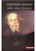 Rozjaśnianie ciemności. Studia i szkice o Norwidzie