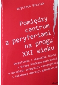 Pomiędzy centrum a peryferiami na progu XXI wieku
