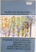Studium z bułgarskiej dialektologii historycznej. Z historii dialektu okolic miasta Ruse