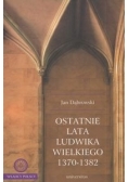 Ostatnie lata Ludwika Wielkiego 1370-1382