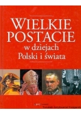 Wielkie postacie w dziejach Polski i świata